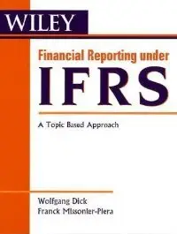 Financial Reporting under IFRS: A Topic Based Approach (Wiley Regulatory Reporting)