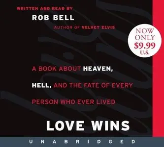 Love Wins: A Book about Heaven, Hell, and the Fate of Every Person Who Ever Lived (Audiobook)