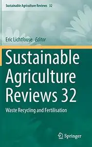 Sustainable Agriculture Reviews 32: Waste Recycling and Fertilisation