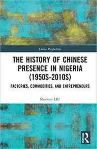The History of Chinese Presence in Nigeria (1950s–2010s)