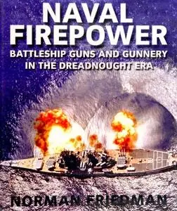 Naval Firepower: Battleship Guns and Gunnery in the Dreadnought Era