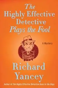 The Highly Effective Detective Plays the Fool: A Mystery