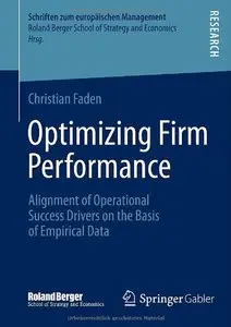 Optimizing Firm Performance: Alignment of Operational Success Drivers on the Basis of Empirical Data (repost)