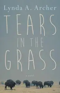 «Tears in the Grass» by Lynda A. Archer