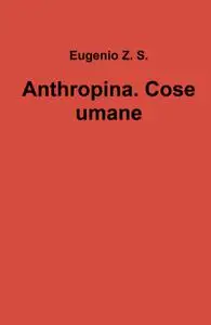 Anthropina. Cose umane