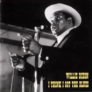 Willie Dixon - I Think I Got The Blues (1973/1998)