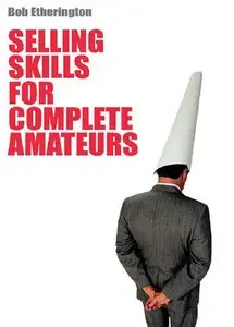 Selling Skills for Complete Amateurs (repost)