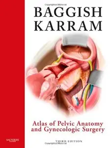 Atlas of Pelvic Anatomy and Gynecologic Surgery, 3e