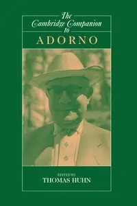 The Cambridge Companion to Adorno (Cambridge Companions to Philosophy) by Tom Huhn