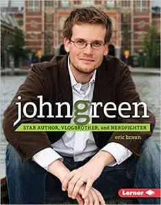 John Green: Star Author, Vlogbrother, and Nerdfighter