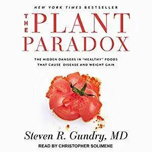 The Plant Paradox: The Hidden Dangers in "Healthy" Foods That Cause Disease and Weight Gain [Audiobook]