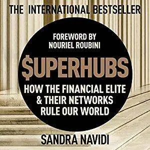 Superhubs: How the Financial Elite and Their Networks Rule Our World [Audiobook]