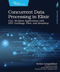 Concurrent Data Processing in Elixir: Fast, Resilient Applications with OTP, GenState, Flow, and Broadway