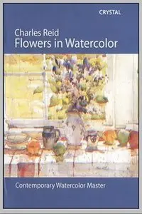 Charles Reid - Flowers in Watercolor [repost]