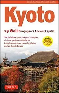 Kyoto, 29 Walks in Japan's Ancient Capital: The Definitive Guide to Kyoto's Temples, Shrines, Gardens and Palaces [Repost]