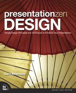 Presentation Zen Design: Simple Design Principles and Techniques to Enhance Your Presentations (Repost)