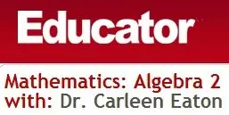 Mathematics: Algebra 2 with Dr. Carleen Eaton