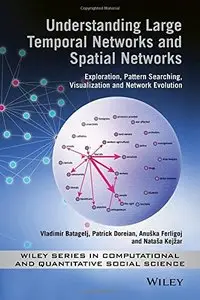Understanding Large Temporal Networks and Spatial Networks: Exploration, Pattern Searching, Visualization and Network (repost)