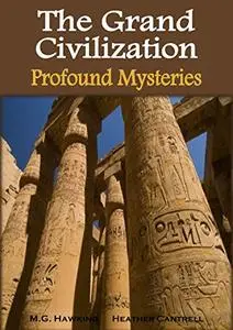 The Grand Civilization, Ancient Egypt's Profound Mysteries: The Esoteric Sources of Their Knowledge