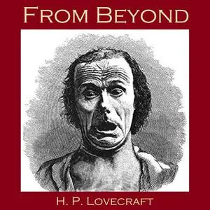 «From Beyond» by Howard Lovecraft