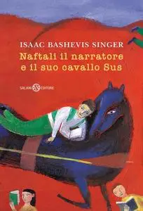 Isaac Bashevis Singer - Naftali il narratore e il suo cavallo Sus