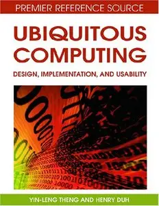 Ubiquitous Computing: Design, Implementation and Usability (repost)