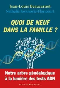 Jean-Louis Beaucarnot, "Quoi de neuf dans la famille?: Notre arbre généalogique à la lumiere des tests ADN"