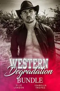 «Western Degradation Bundle» by Elle London, Isabella Tropez