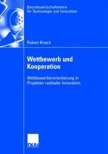 Wettbewerb und Kooperation. Wettbewerberorientierung in Projekten radikaler Innovation