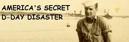 Smithsonian Channel - America's Secret D-Day Disaster (2014)