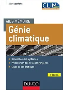 Aide-mémoire Génie climatique : Description des systèmes, présentation des fluides frigorigènes, étude de cas pratiques