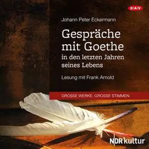 «Gespräche mit Goethe in den letzten Jahren seines Lebens» by Johann Peter Eckermann