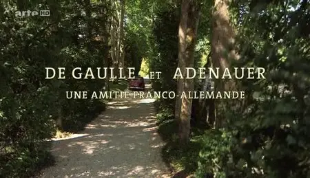(Arte) De Gaulle et Adenauer - Une amitié franco-allemande (2013)
