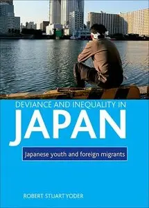 Deviance and Inequality in Japan Japanese Youth and Foreign Migrants
