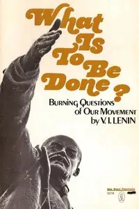 What Is to Be Done?: Burning Questions of Our Movement (repost)