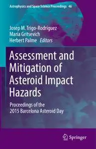 Assessment and Mitigation of Asteroid Impact Hazards