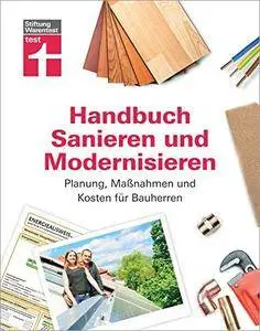 Handbuch Sanieren und Modernisieren: Planung, Maßnahmen und Kosten für Bauherren