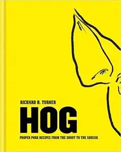 Hog: Proper pork recipes from the snout to the squeak