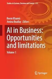 AI in Business: Opportunities and Limitations: Volume 1