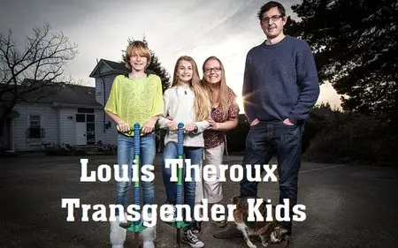 Louis Theroux - Transgender Kids (2015)