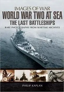 World War Two at Sea: The Last Battleships (Images of War)