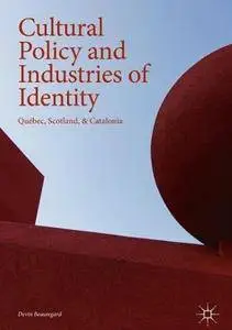 Cultural Policy and Industries of Identity: Québec, Scotland, & Catalonia