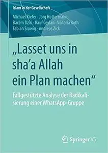 „Lasset uns in shaʼa Allah ein Plan machen“: Fallgestützte Analyse der Radikalisierung einer WhatsApp-Gruppe (Repost)