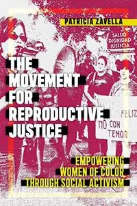 The Movement for Reproductive Justice: Empowering Women of Color through Social Activism