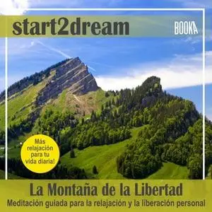 «Meditacion guiada "La montaña de la libertad"» by Frank Hoese,Nils Klippstein