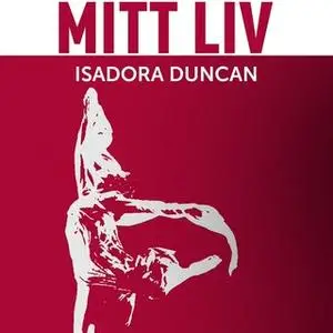 «Mitt liv» by Isadora Duncan