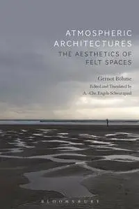 Atmospheric Architectures: The Aesthetics of Felt Spaces