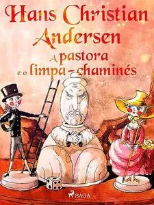 «A pastora e o limpa-chaminés» by Hans Christian Andersen