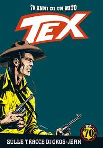 Tex 70 anni di un mito 69 - Sulle tracce di Gros-Jean (RCS 2019-04-19)