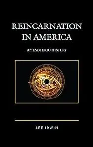 Reincarnation in America: An Esoteric History